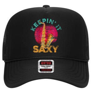 Keepin It Saxy Sax Player Jazz Musician Gifts Saxophone High Crown Mesh Back Trucker Hat