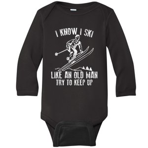 Know I Ski Like An Old Man Try To Keep Up Gift For Men Boy Baby Long Sleeve Bodysuit