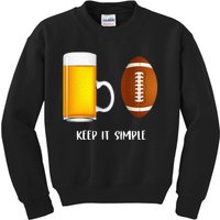 Keep It Simple Beer College Football Funny Common Kids Sweatshirt