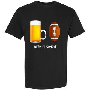 Keep It Simple Beer College Football Funny Common Garment-Dyed Heavyweight T-Shirt