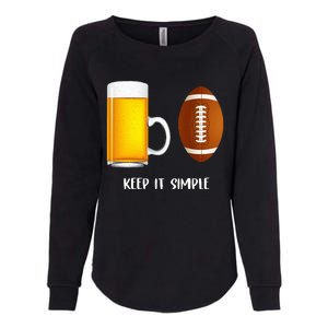 Keep It Simple Beer College Football Funny Common Womens California Wash Sweatshirt