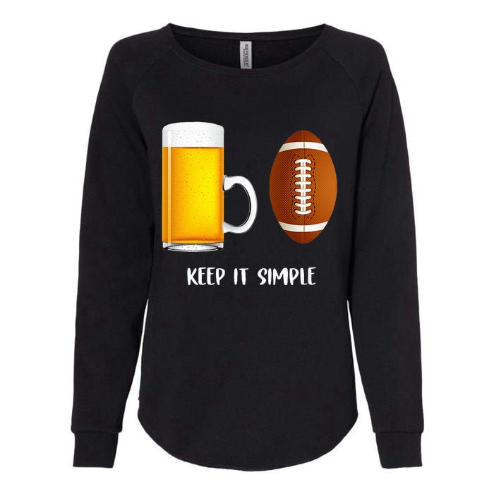 Keep It Simple Beer College Football Funny Common Womens California Wash Sweatshirt