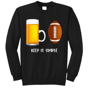 Keep It Simple Beer College Football Funny Common Tall Sweatshirt