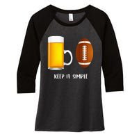 Keep It Simple Beer College Football Funny Common Women's Tri-Blend 3/4-Sleeve Raglan Shirt