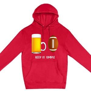 Keep It Simple Beer College Football Funny Common Premium Pullover Hoodie