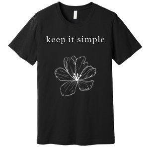 Keep It Simple Flower Womens Premium T-Shirt