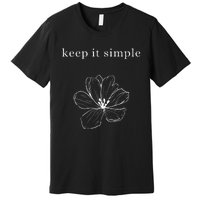 Keep It Simple Flower Womens Premium T-Shirt