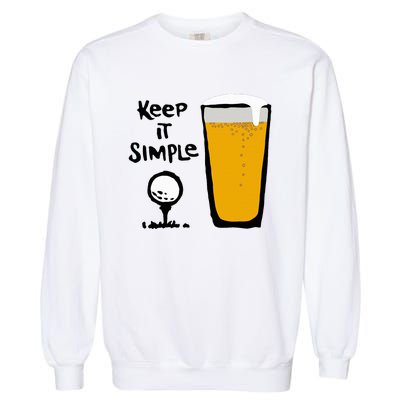 Keep It Simples Funny Golf Beer Garment-Dyed Sweatshirt