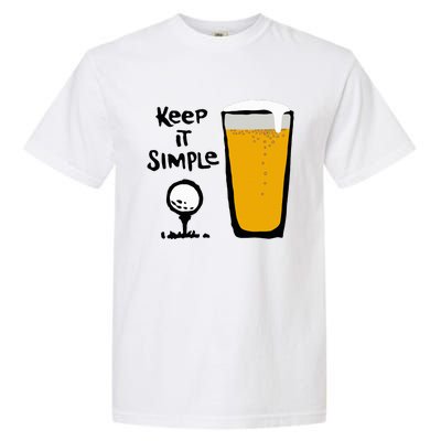 Keep It Simples Funny Golf Beer Garment-Dyed Heavyweight T-Shirt