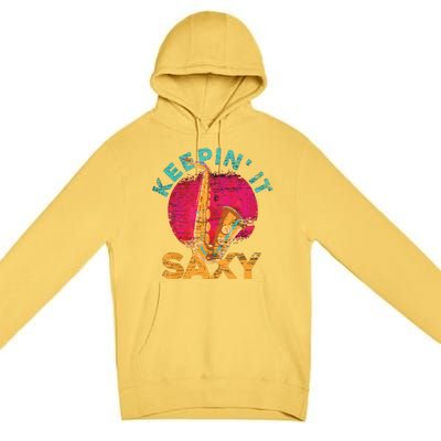 Keepin It Saxy Sax Player Jazz Musician Gifts Saxophone Premium Pullover Hoodie