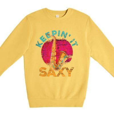 Keepin It Saxy Sax Player Jazz Musician Gifts Saxophone Premium Crewneck Sweatshirt