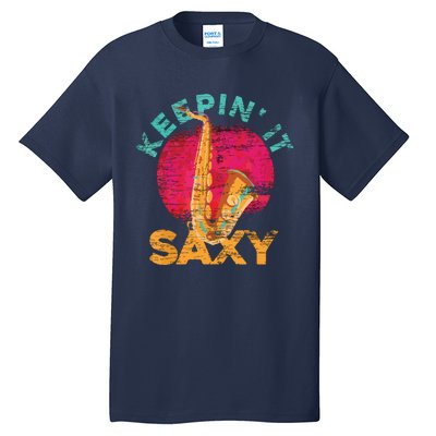 Keepin It Saxy Sax Player Jazz Musician Gifts Saxophone Tall T-Shirt