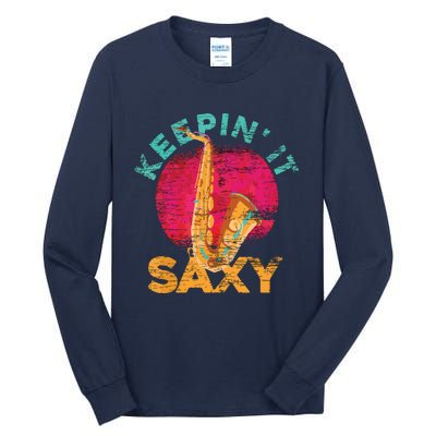 Keepin It Saxy Sax Player Jazz Musician Gifts Saxophone Tall Long Sleeve T-Shirt