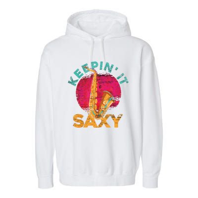 Keepin It Saxy Sax Player Jazz Musician Gifts Saxophone Garment-Dyed Fleece Hoodie