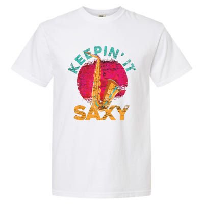 Keepin It Saxy Sax Player Jazz Musician Gifts Saxophone Garment-Dyed Heavyweight T-Shirt