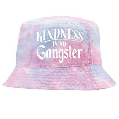 Kindness Is So Gangster Positive Motivation Be Kind Tie-Dyed Bucket Hat