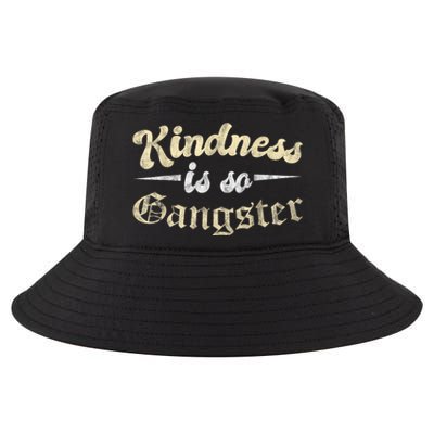 Kindness Is So Gangster Positive Motivation Be Kind Cool Comfort Performance Bucket Hat