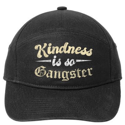 Kindness Is So Gangster Positive Motivation Be Kind 7-Panel Snapback Hat