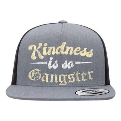 Kindness Is So Gangster Positive Motivation Be Kind Flat Bill Trucker Hat