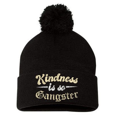 Kindness Is So Gangster Positive Motivation Be Kind Pom Pom 12in Knit Beanie