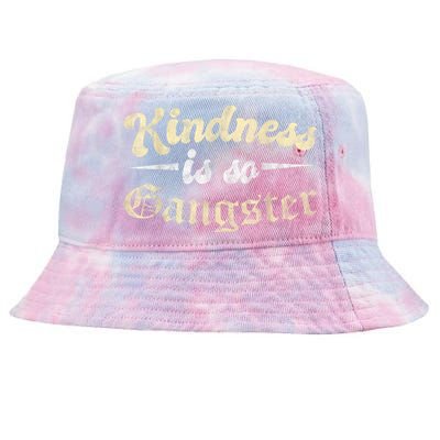 Kindness Is So Gangster Positive Motivation Be Kind Tie-Dyed Bucket Hat