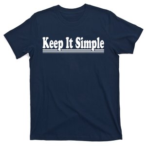 Keep It Simple T-Shirt