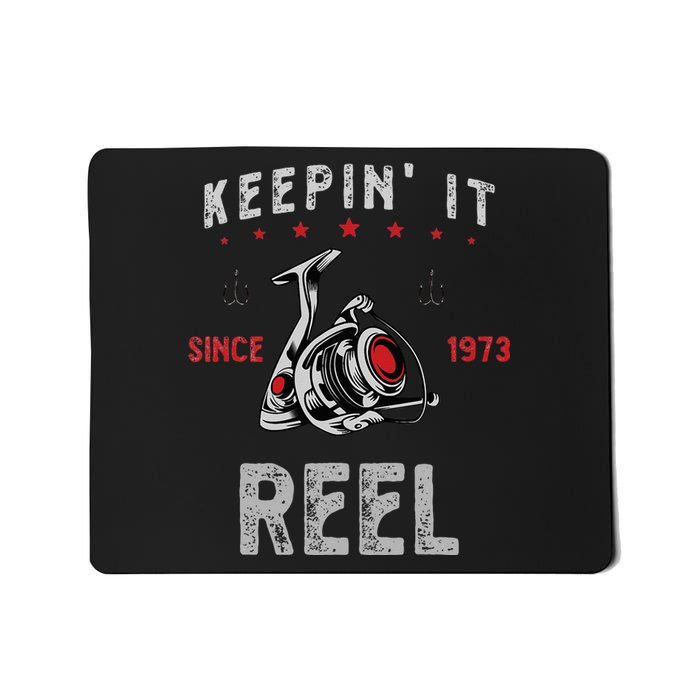 Keepin It Since 1973 Reel For Fishermen Birthday Mousepad