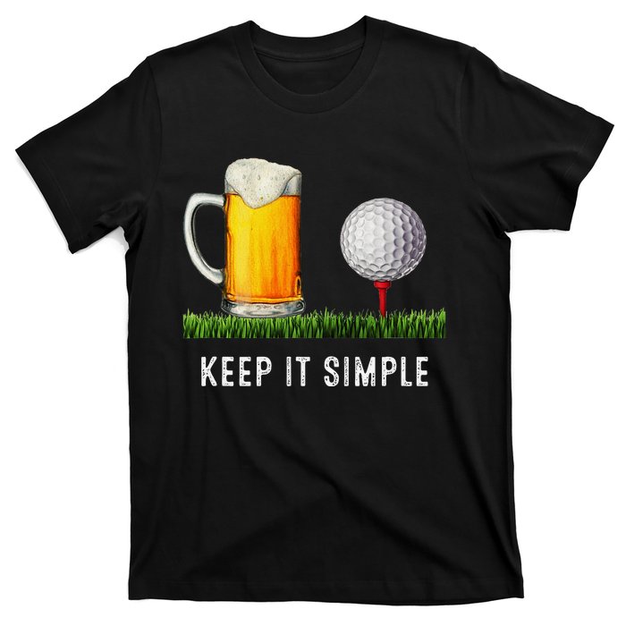 Keep It Simple Beer & Golf Funny Common T-Shirt