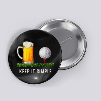 Keep It Simple Beer & Golf Funny Common Button