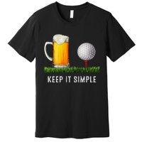 Keep It Simple Beer & Golf Funny Common Premium T-Shirt