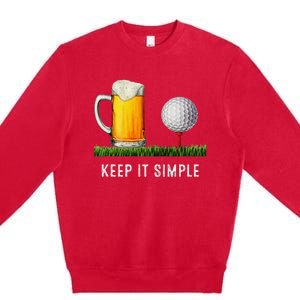 Keep It Simple Beer & Golf Funny Common Premium Crewneck Sweatshirt