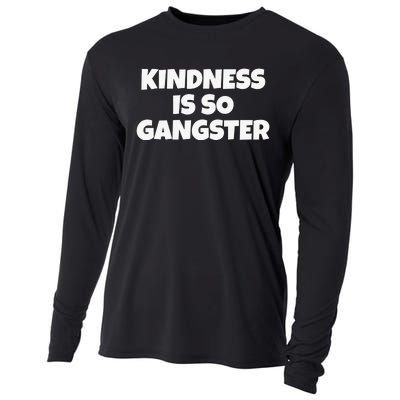 Kindness Is so Gangster Positive Motivation Be Kind Cooling Performance Long Sleeve Crew