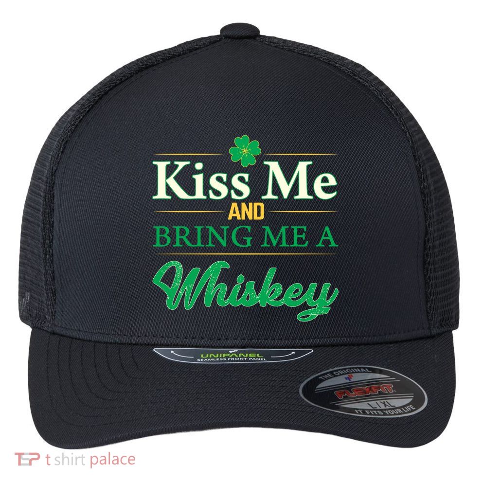 Kiss Me And Bring Me A Whiskey Flexfit Unipanel Trucker Cap