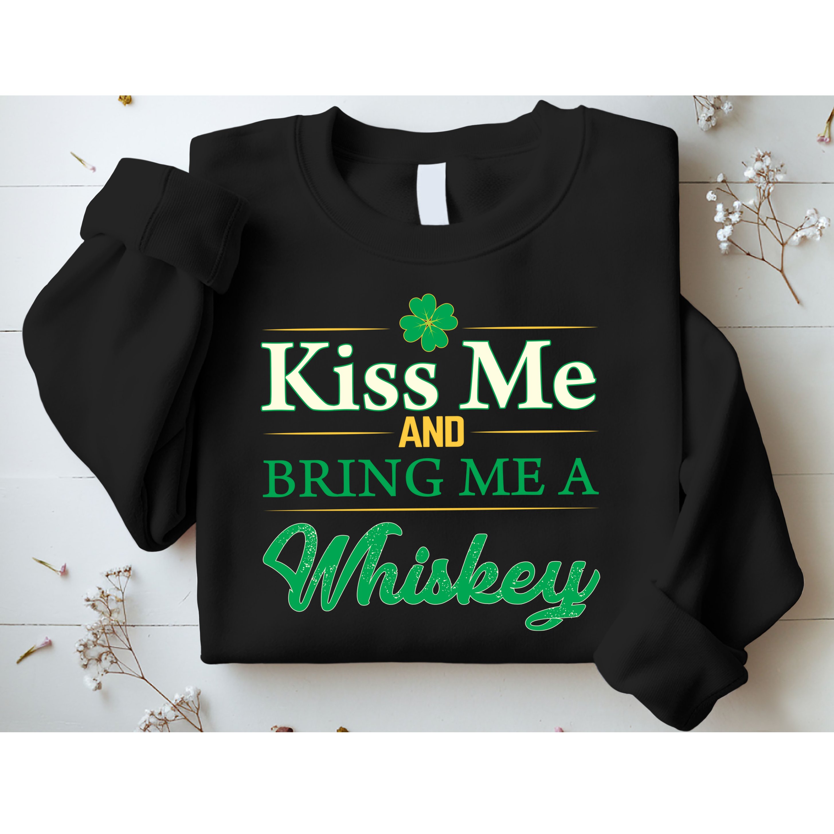 Kiss Me And Bring Me A Whiskey Sweatshirt