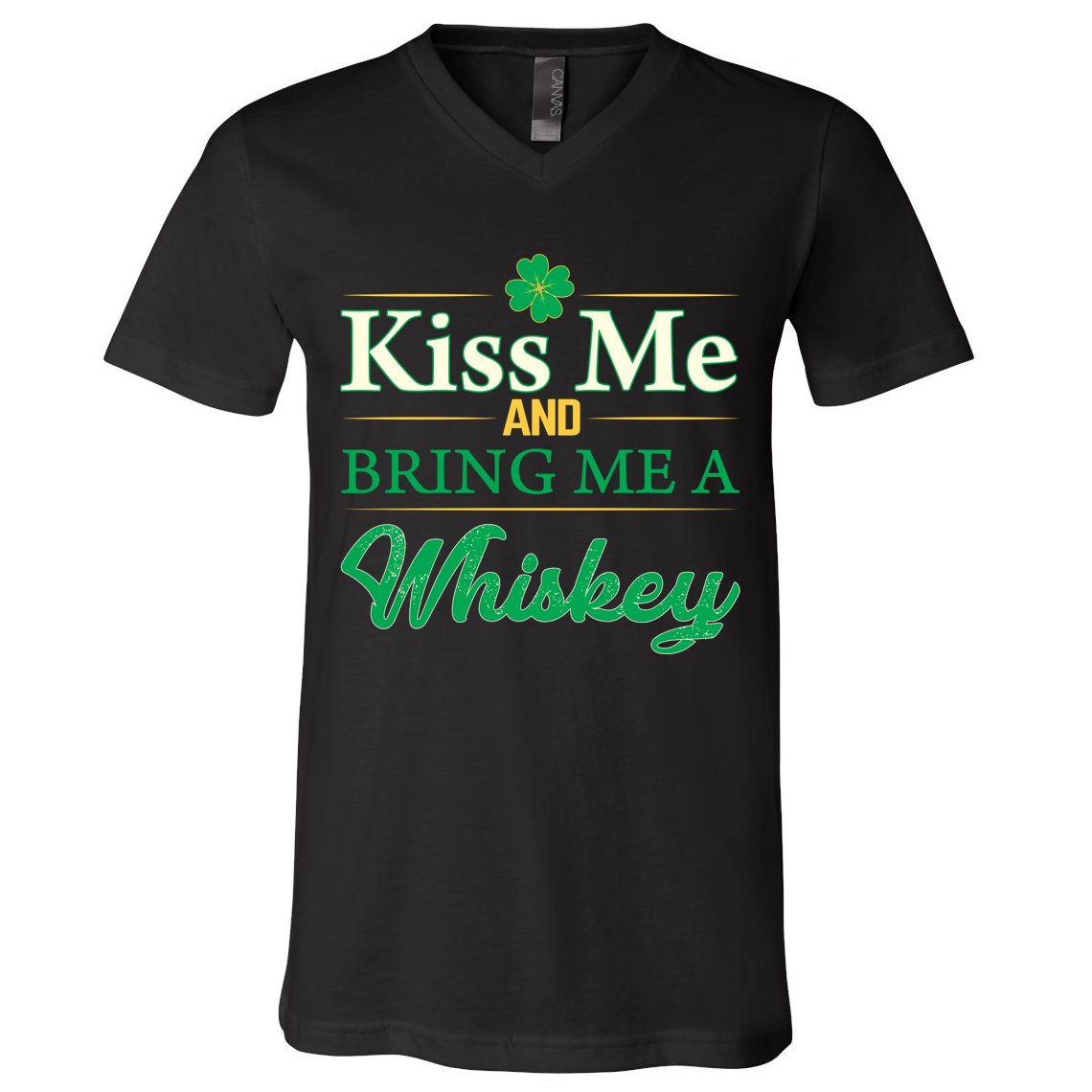 Kiss Me And Bring Me A Whiskey V-Neck T-Shirt