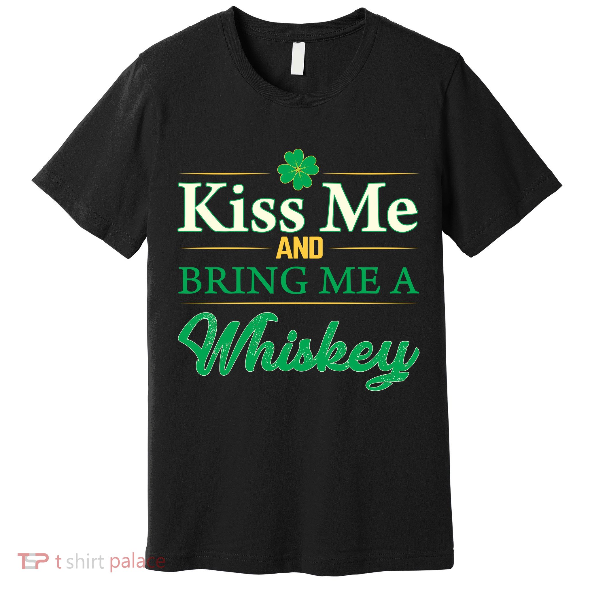 Kiss Me And Bring Me A Whiskey Premium T-Shirt