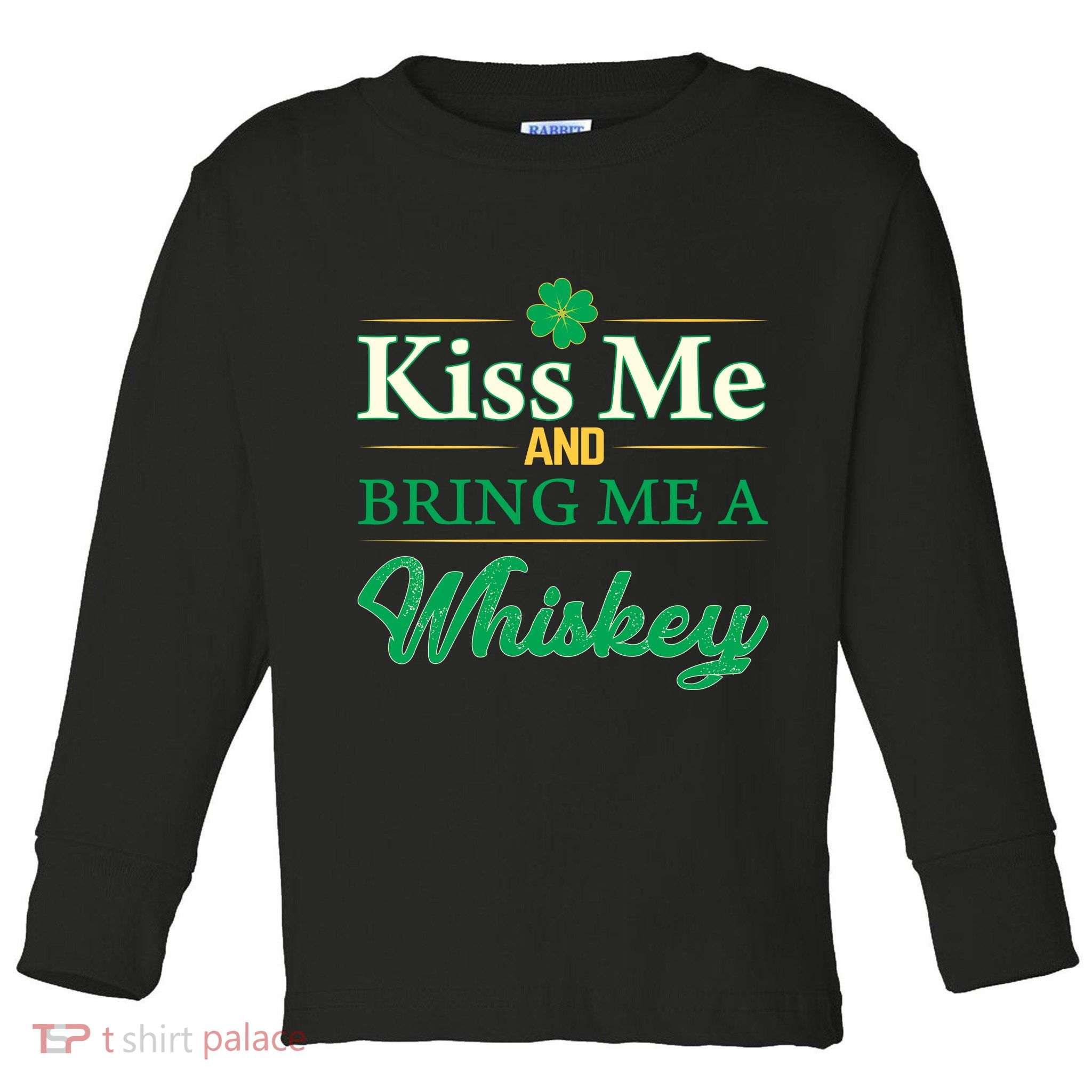 Kiss Me And Bring Me A Whiskey Toddler Long Sleeve Shirt
