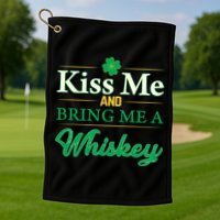 Kiss Me And Bring Me A Whiskey Golf Towel