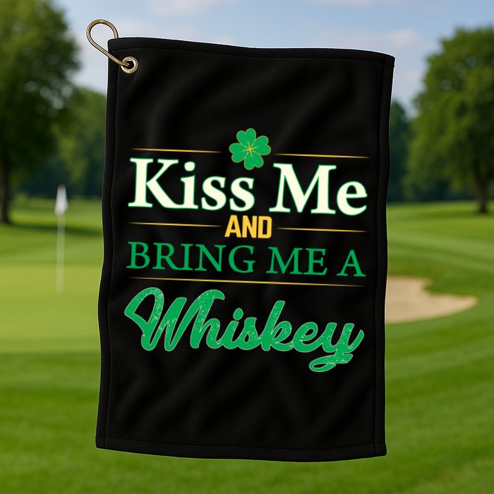 Kiss Me And Bring Me A Whiskey Golf Towel
