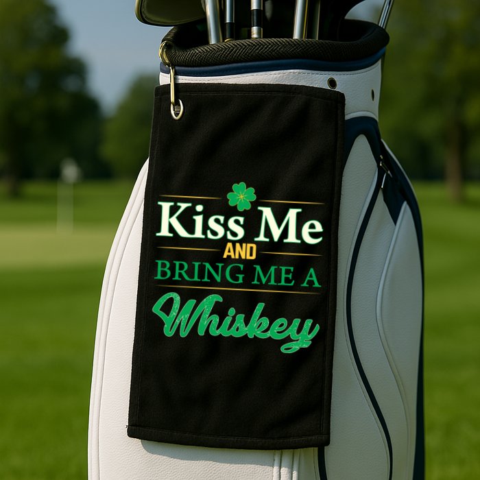 Kiss Me And Bring Me A Whiskey Golf Towel