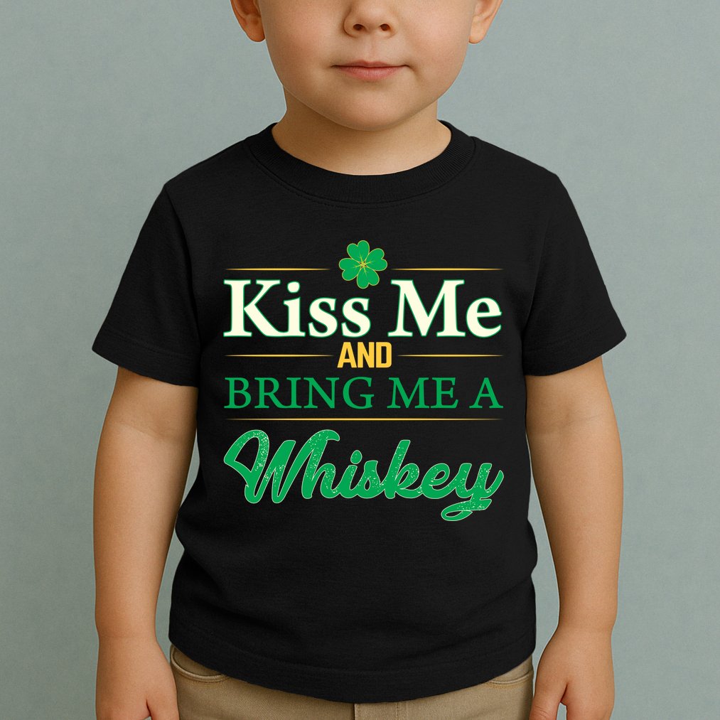 Kiss Me And Bring Me A Whiskey Toddler T-Shirt