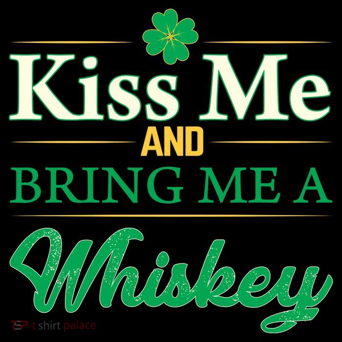 Kiss Me And Bring Me A Whiskey Womens T-Shirt