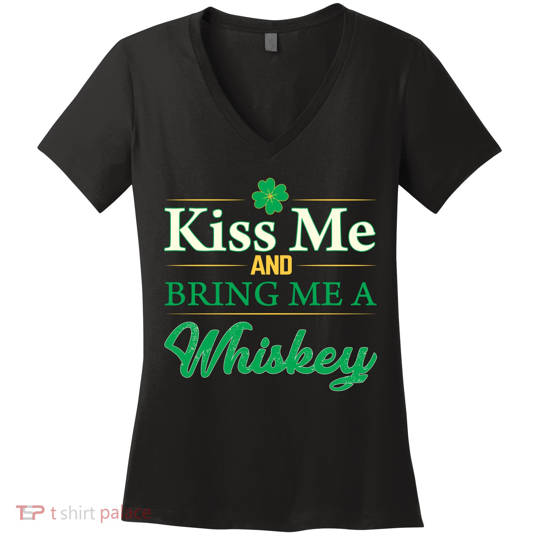 Kiss Me And Bring Me A Whiskey Women's V-Neck T-Shirt