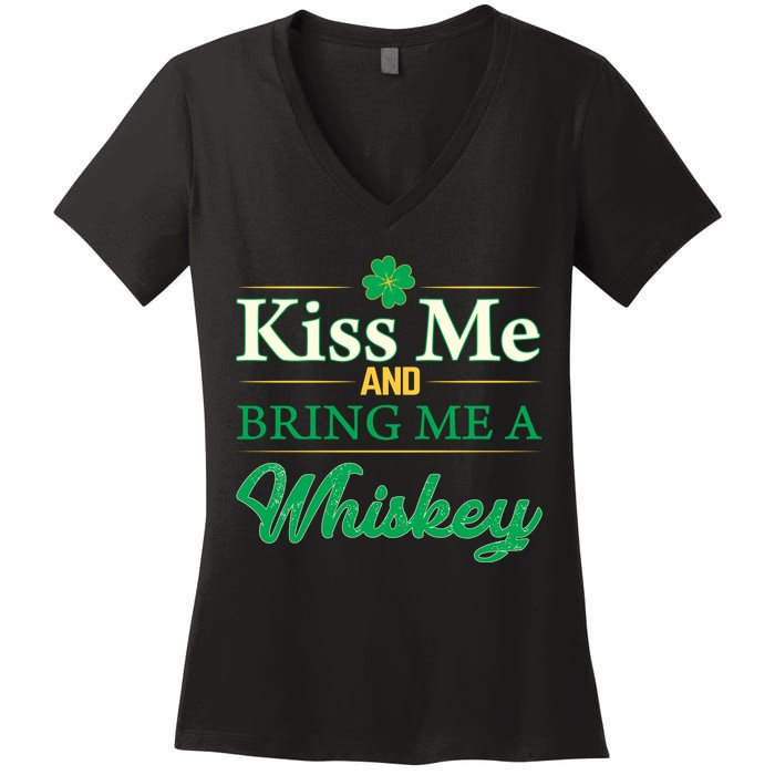 Kiss Me And Bring Me A Whiskey Women's V-Neck T-Shirt