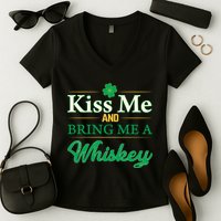 Kiss Me And Bring Me A Whiskey Women's V-Neck T-Shirt