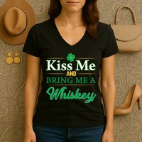 Kiss Me And Bring Me A Whiskey Women's V-Neck T-Shirt