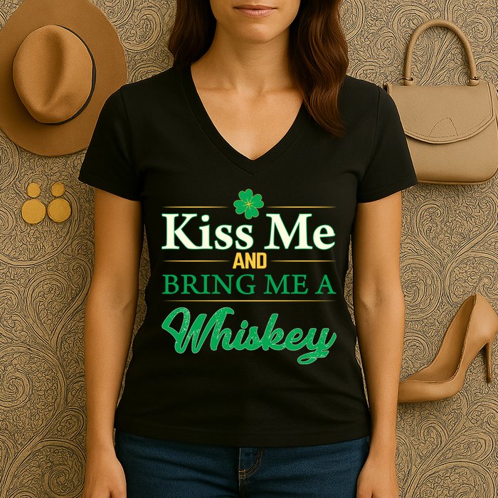 Kiss Me And Bring Me A Whiskey Women's V-Neck T-Shirt