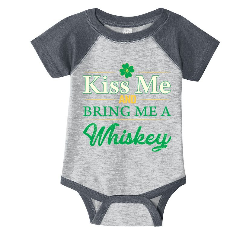 Kiss Me And Bring Me A Whiskey Infant Baby Jersey Bodysuit