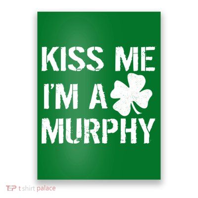 Kiss Me I'm A Murphy St. Patrick's Day Poster