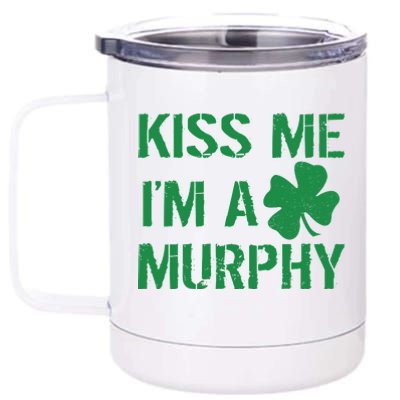 Kiss Me I'm A Murphy St. Patrick's Day 12 oz Stainless Steel Tumbler Cup